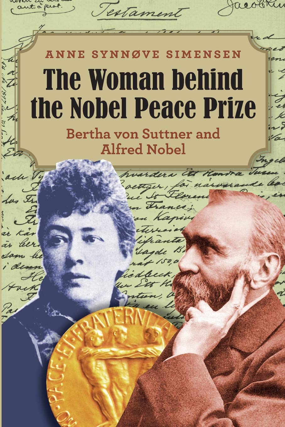 The Woman behind the Nobel Peace Prize: Bertha von Suttner and Alfred Nobel book
