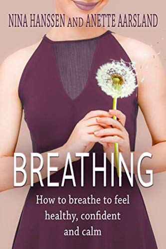 Breathing: How to breathe to feel healthy, calm and confident Health, Nutrition & Fitness