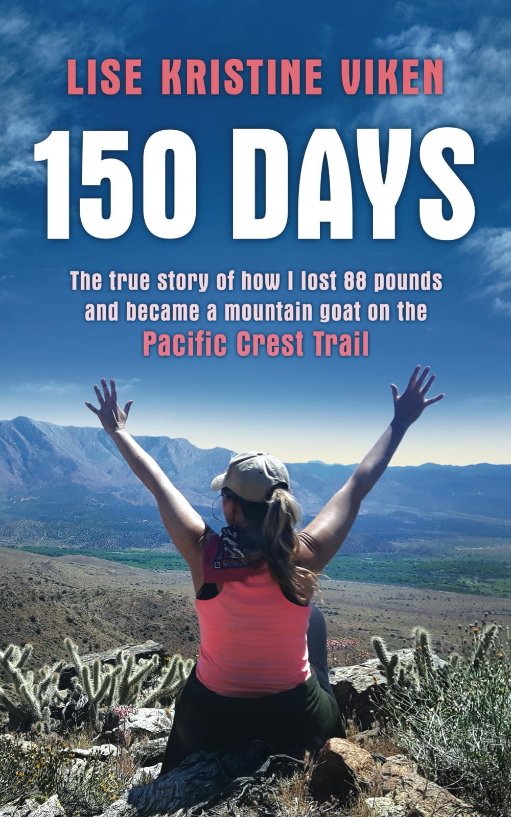 150 days: The true story of how I lost 88 pound and became a mountain goat on the Pacific Crest Trail Politics & Society