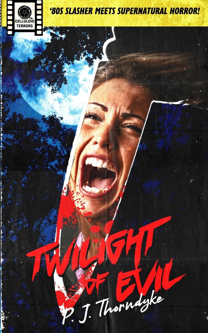Twilight of Evil: '80s Slasher meets Supernatural Horror! (Celluloid Terrors, Band 5) Horror & Mystery