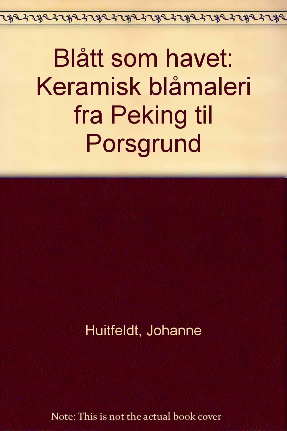 Blatt som havet: Keramisk blamaleri fra Peking til Porsgrund (Norwegian Edition) Books