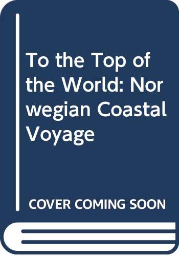To the Top of the World: Norwegian Coastal Voyage book