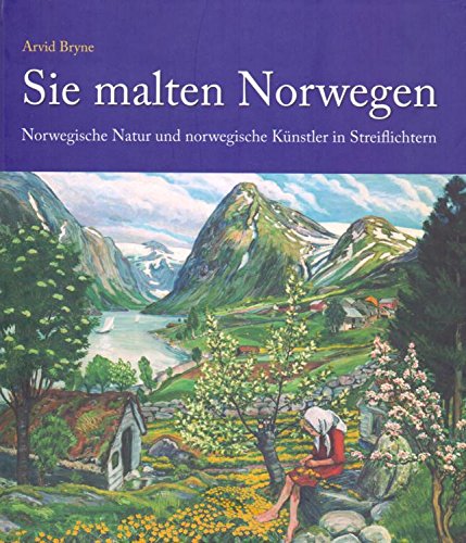 Sie malten Norwegen - Norwegische Natur und norwegische Künstler in Streiflichtern Books