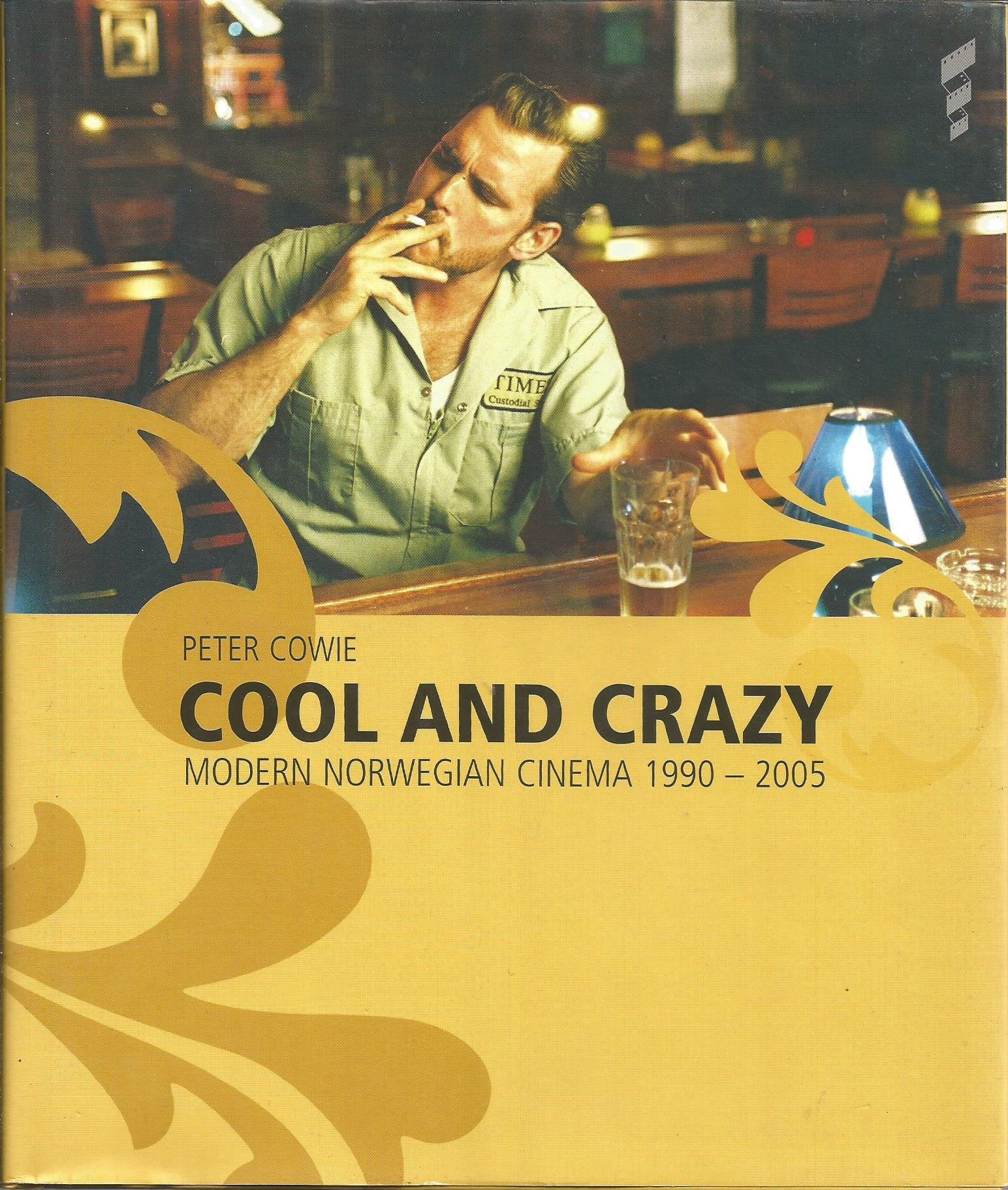 Cool and Crazy: Modern Norwegian Cinema 1990-2005 by Peter Cowie book