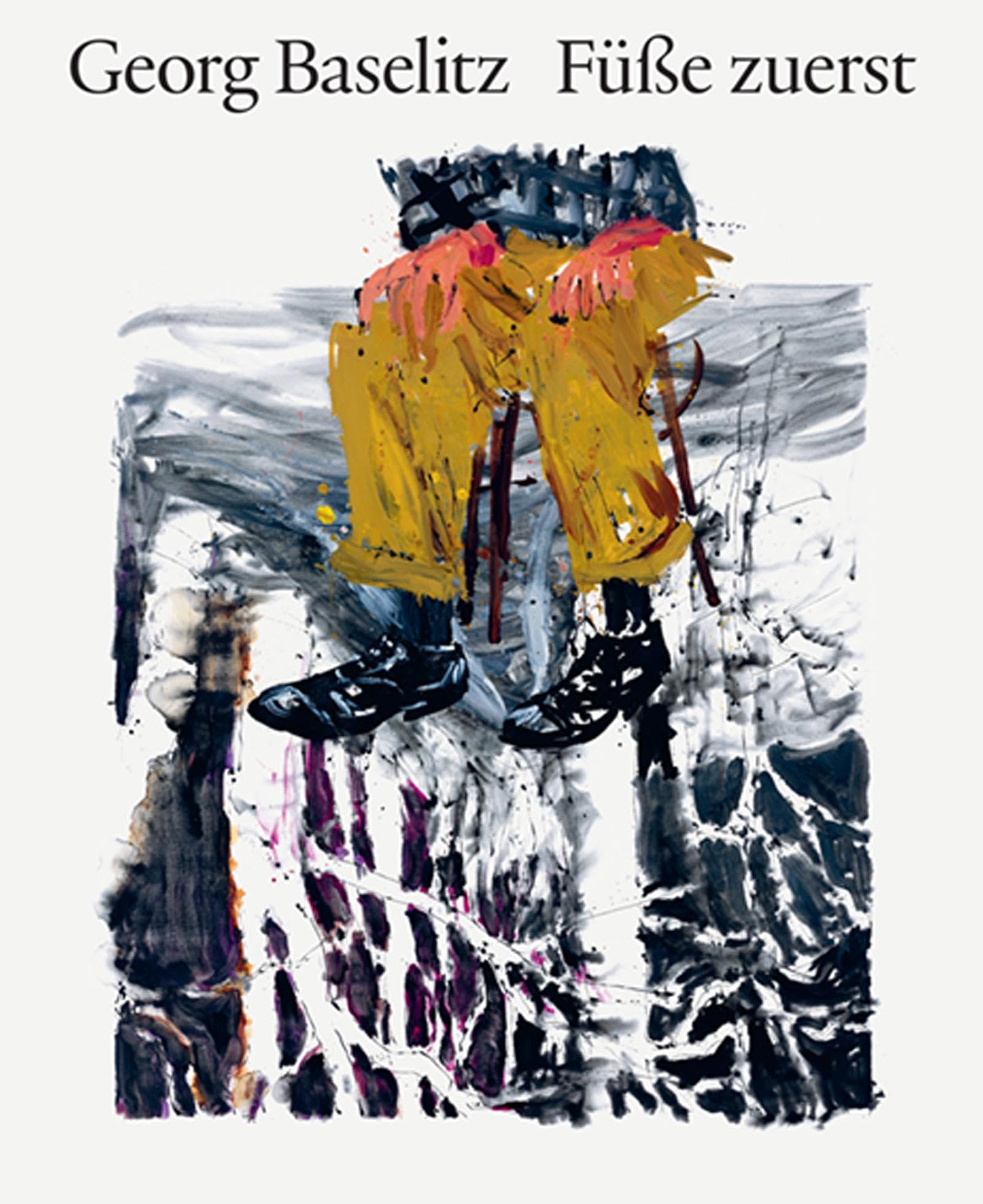 Georg Baselitz. Füße zuerst Arts & Music