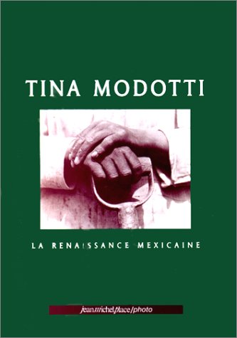 Tina modotti. la renaissance mexicaine Books