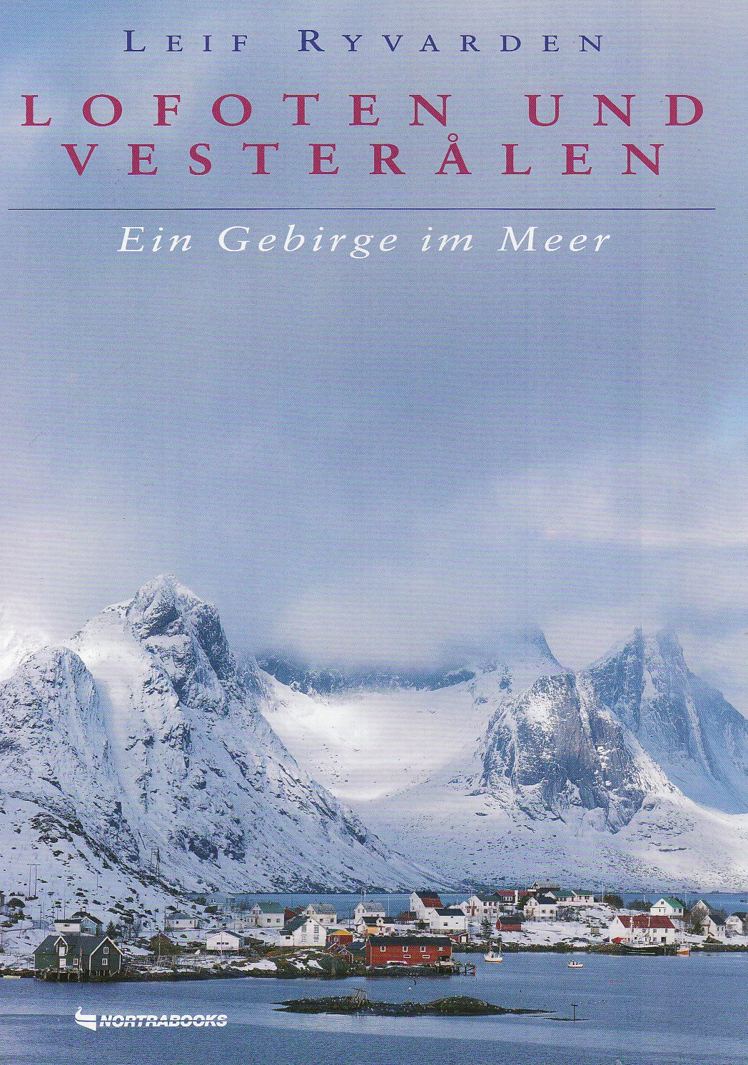 Lofoten und Vesteralen. Ein Gebirge im Meer Travel
