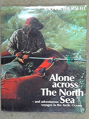 Alone Across the North Sea: and Adventurous Voyages in the Arctic Ocean Books