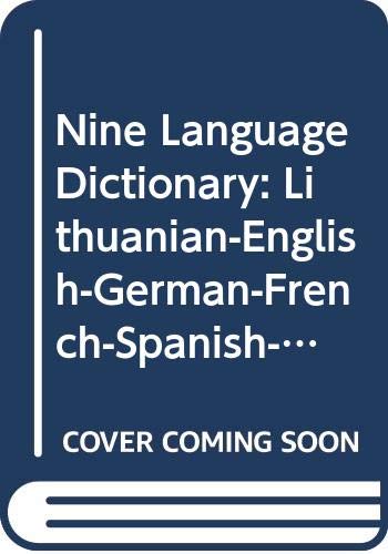 Nine Language Dictionary: Lithuanian-English-German-French-Spanish-Italian-Portuguese-Finnish-Norwegian General education