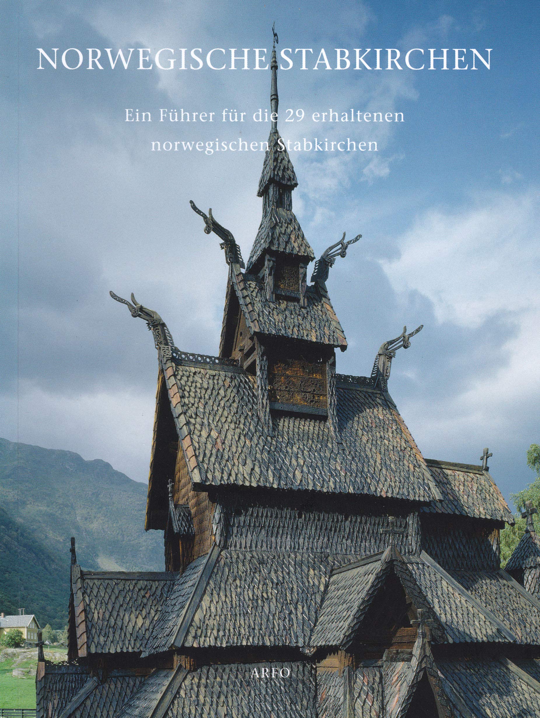 Norwegische Stabkirchen. Ein Führer für die 29 erhaltenen norwegischen Stabkirchen Books