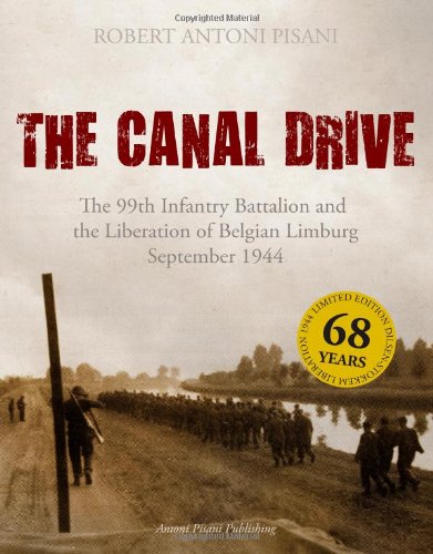 The Canal Drive: The 99th Infantry Battalion and the Liberation of Belgian Limburg, September 1944 Politics & History
