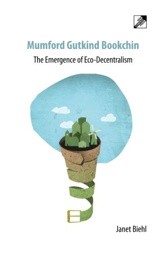 Mumford Gutkind Bookchin: The Emergence of Eco-Decentralism Social Sciences
