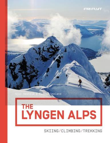 The Lyngen Alps (Norway): Skiing / Climbing / Trekking Guide book