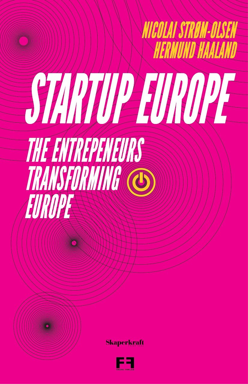 Startup Europe: The Entrepreneurs Transforming Europe Business, Finance & Career