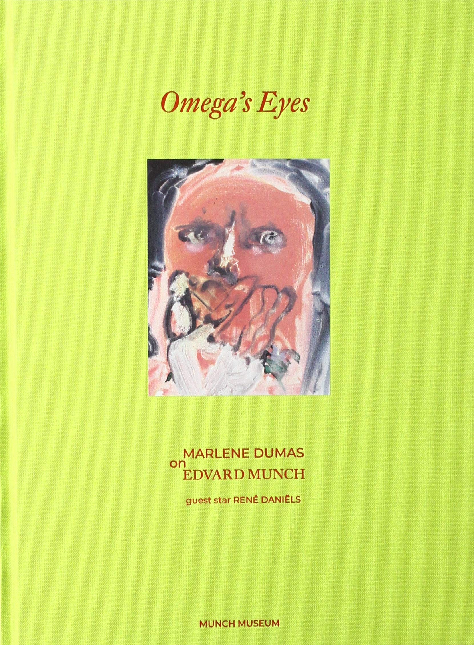 Omega's Eyes: Marlene Dumas on Edvard Munch: Marlene Dumas on Edvard Munch. Exhibition Catalogue Travel