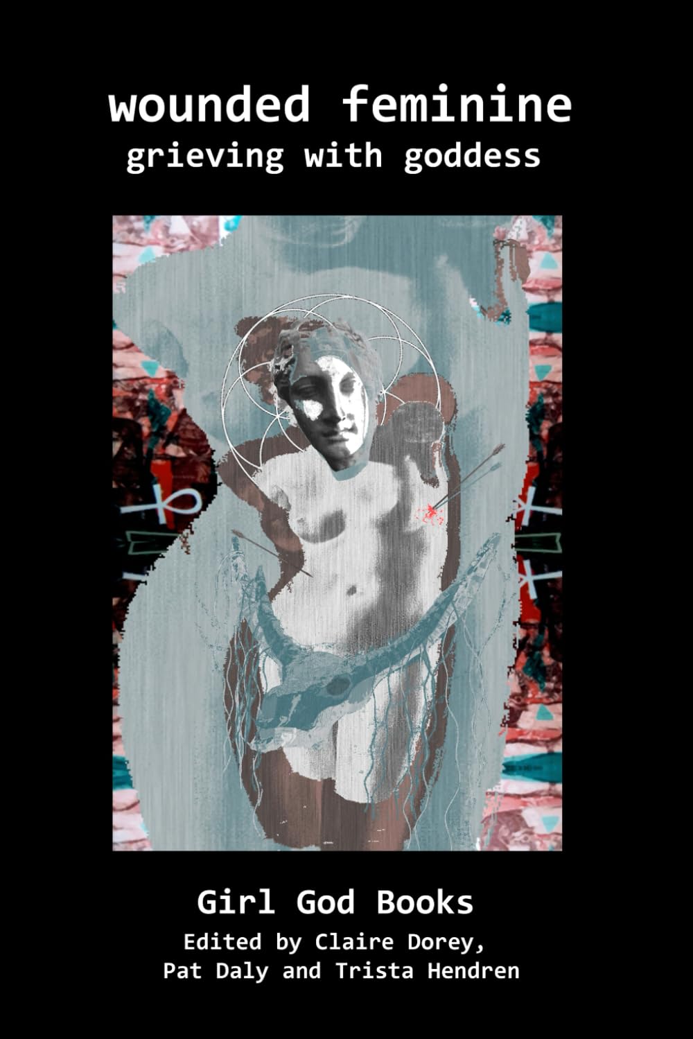 Wounded Feminine: Grieving with Goddess Social Sciences
