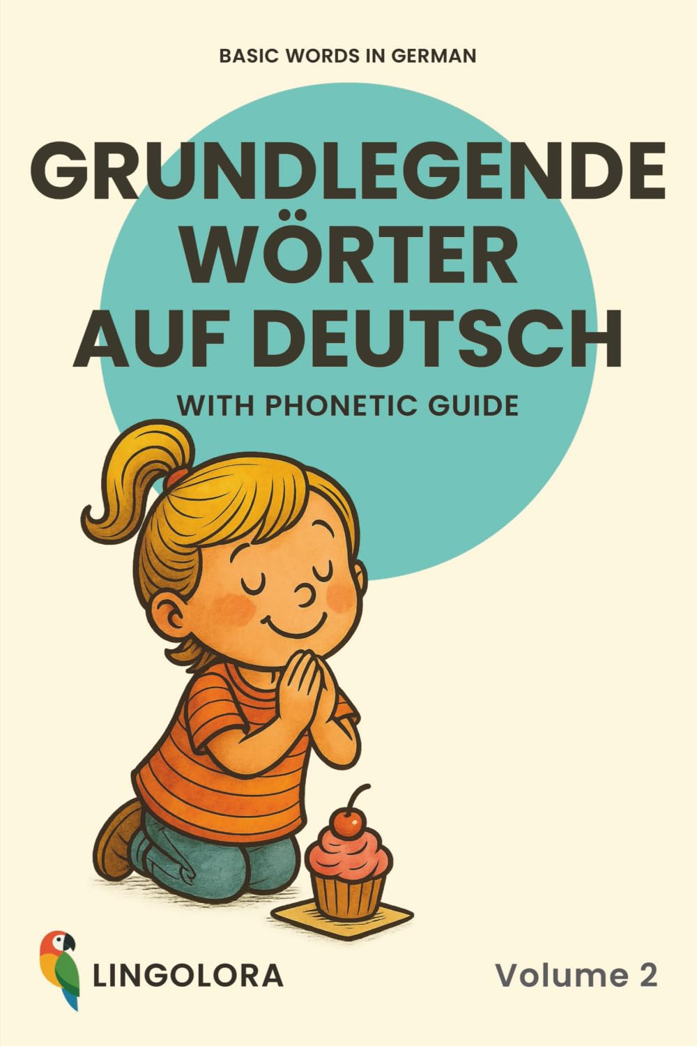 Basic Words in German – Grundlegende Wörter auf Deutsch • Volume 2: Bilingual Picture Book with Phonetic Guide (Lingolora German, Band 2) Foreign Languages ​​& Dictionaries