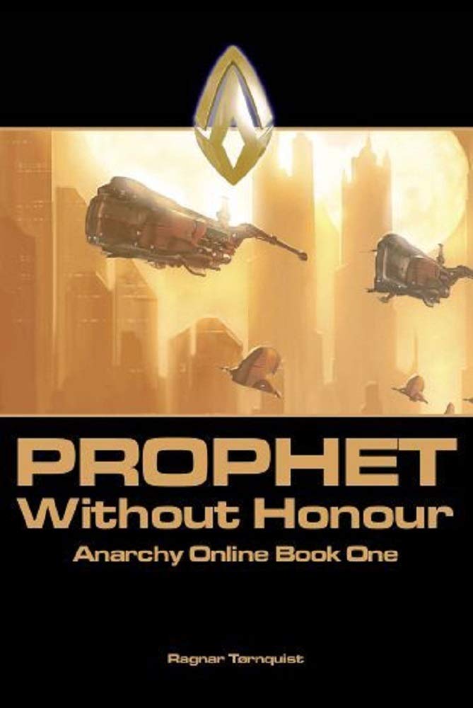 Prophet Without Honour (Anarchy Online Book One) Books