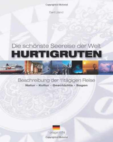 Hurtigruten - Die schönste Seereise der Welt: Beschreibung Der 11tägigen Reise. Natur - Kultur - Geschichte - Sagen Leisure, Home & Garden