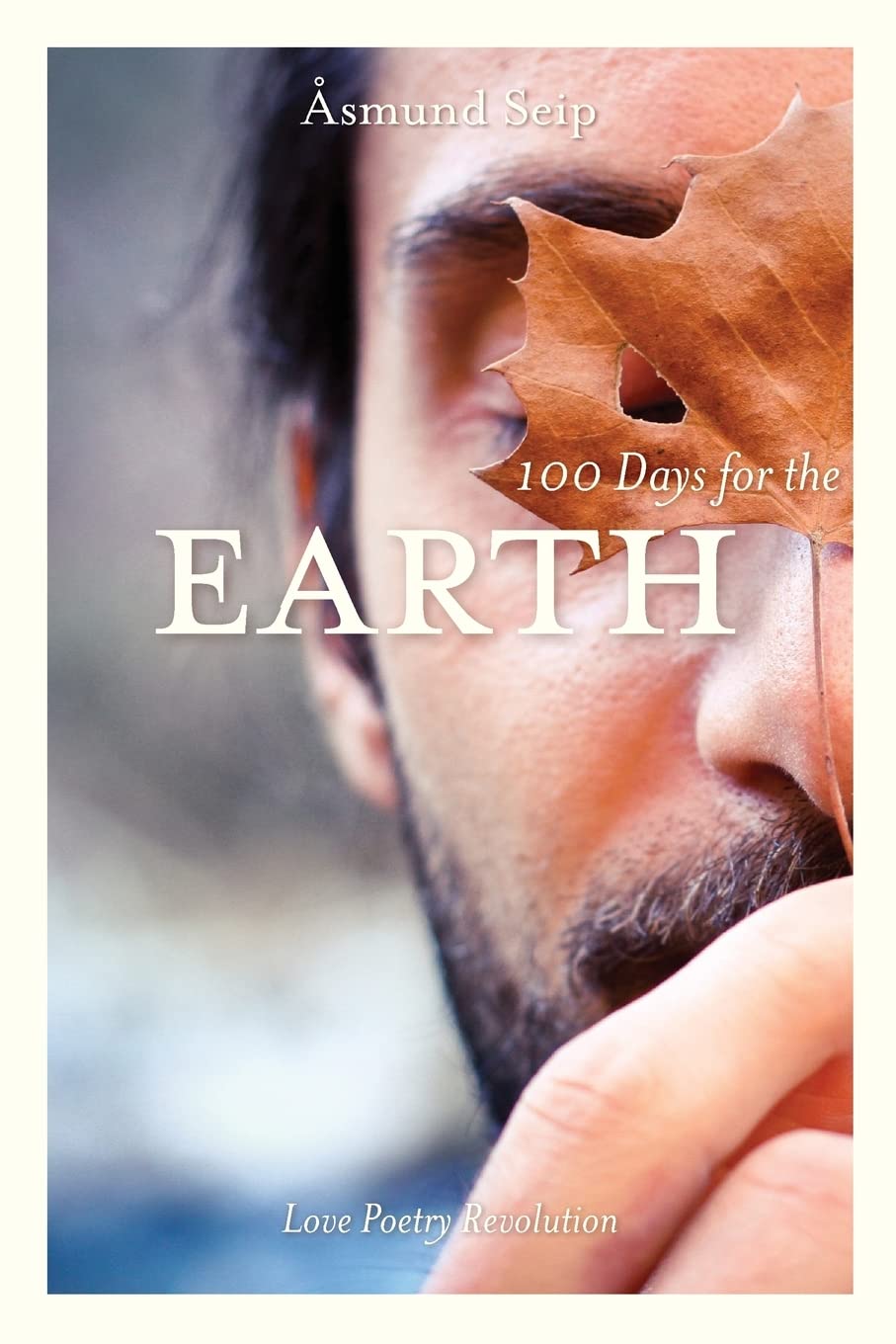 100 Days for the Earth: Love Poetry Revolution Poetry