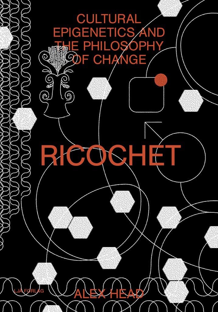 Ricochet - Cultural Epigenetics and the Philosophy of Change Books