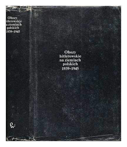 Obozy hitlerowskie na ziemiach polskich 1939-1945 : informator encyklopedyczny Books
