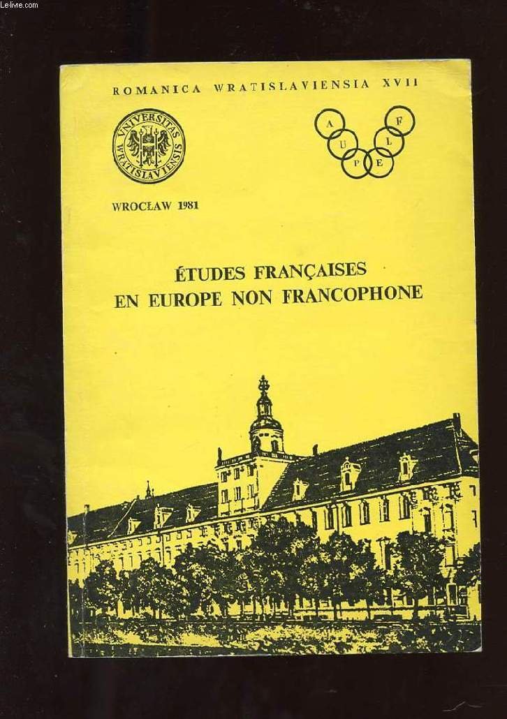 Etudes françaises en Europe non francophone : Actes du séminaire européen de l'Aupelf Wroclaw, Cracovie, Varsovie, 15-23 septembre 1979 Books