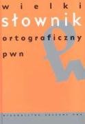 Wielki slownik ortograficzny PWN z zasadami pisowni i interpunkcji book