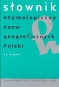 Słownik etymologiczny nazw geograficznych Polski Books