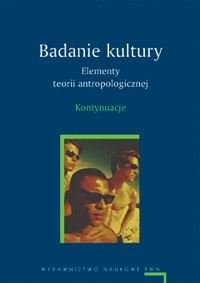 Badanie kultury Elementy teorii antropologicznej Kontynuacje book