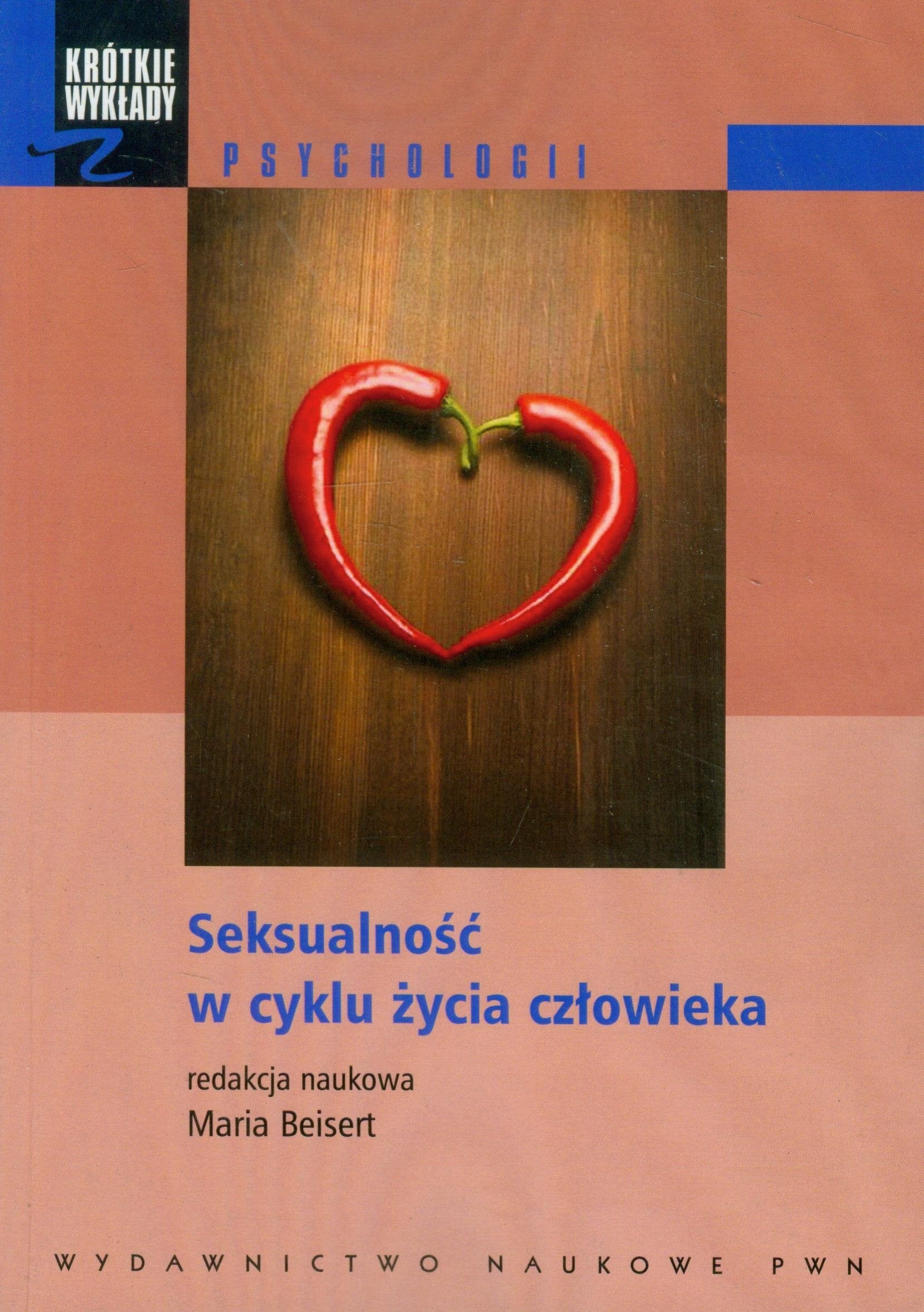 Seksualnosc w cyklu zycia czlowieka (KRÓTKIE WYKŁADY Z PSYCHOLOGII) Books