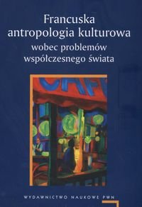 Francuska antropologia kulturowa wobec problemow wspolczesnego swiata Books