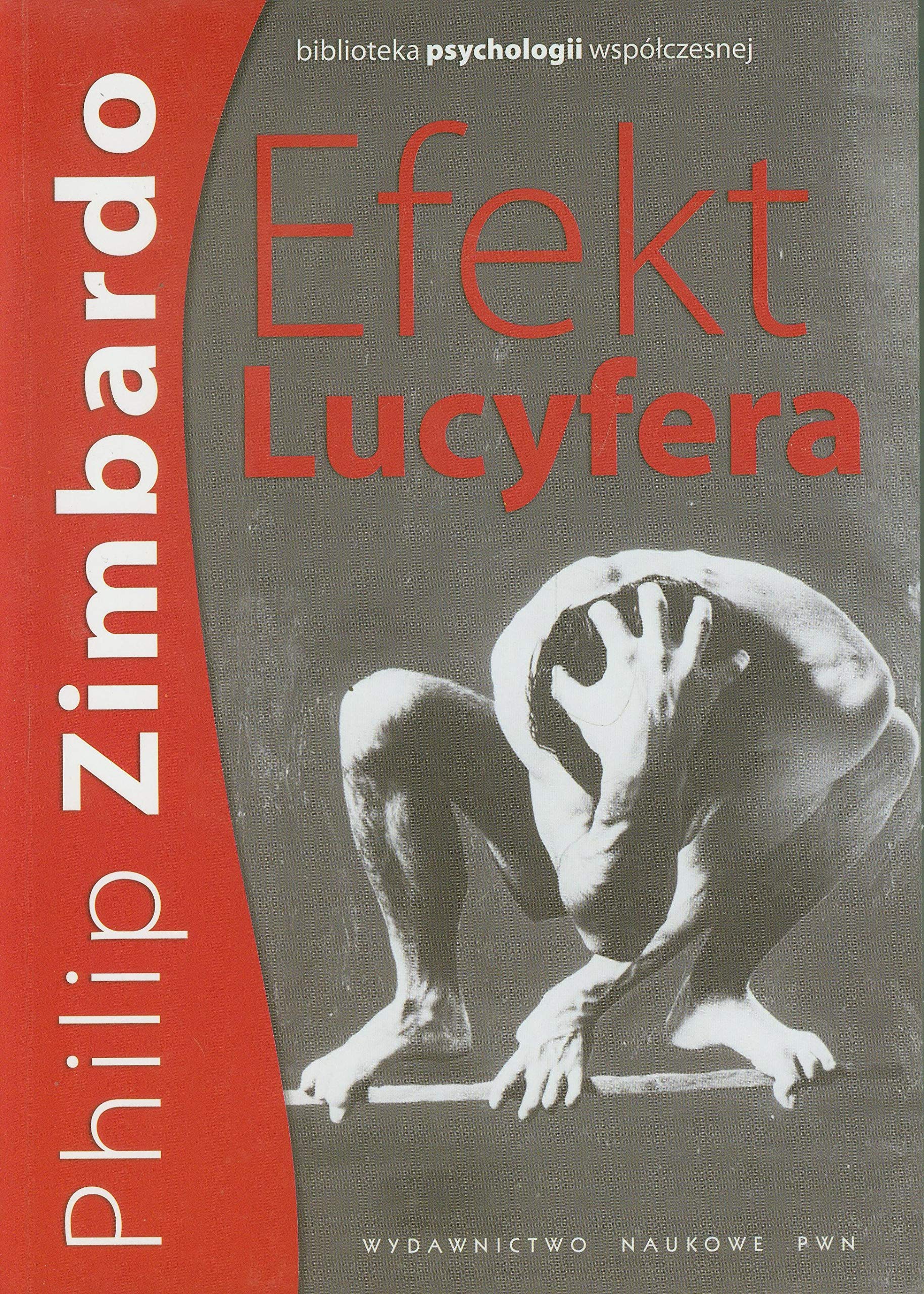 Efekt Lucyfera Dlaczego dobrzy ludzie czynia zlo?: Dlaczego dobrzy ludzie czynią zło? (BIBLIOTEKA PSYCHOLOGII WSPÓŁCZESNEJ) Books
