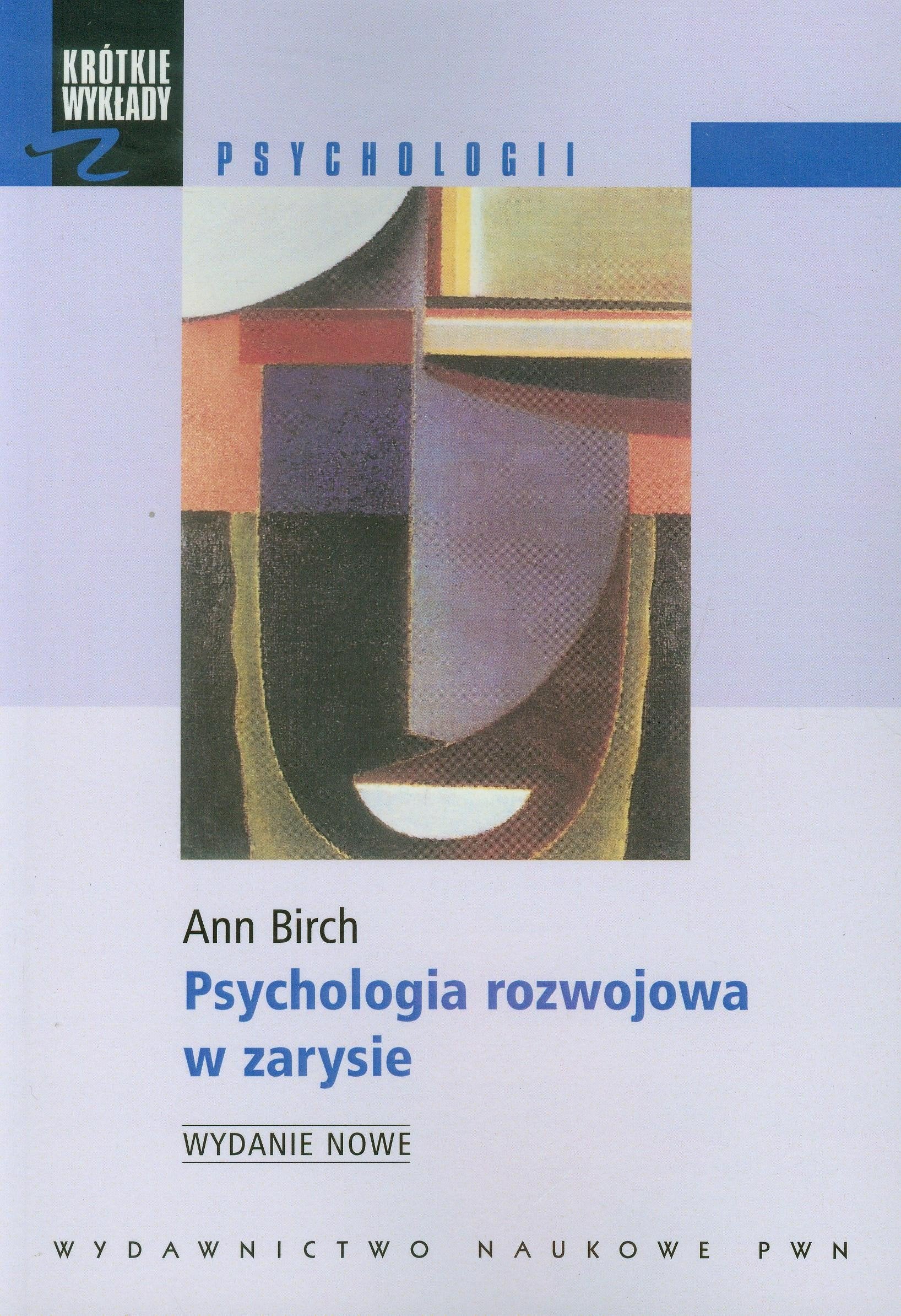 Psychologia rozwojowa w zarysie: Od niemowlectwa do doroslosci: Od niemowlęctwa do dorosłości (KRÓTKIE WYKŁADY Z PSYCHOLOGII) Books