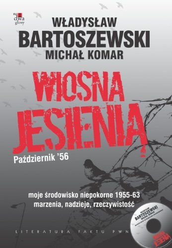 Wiosna jesienia Pazdziernik' 56 z plyta CD: Marzenia, nadzieje, rzeczywistosc. Moje srodowisko niepokorne 1955-63 Books