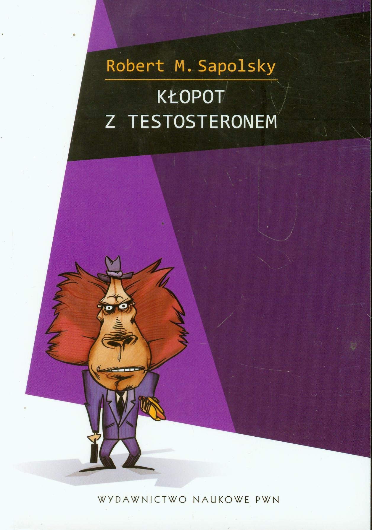 Kłopot z testosteronem i inne eseje z biologii ludzkich tarapatów Books