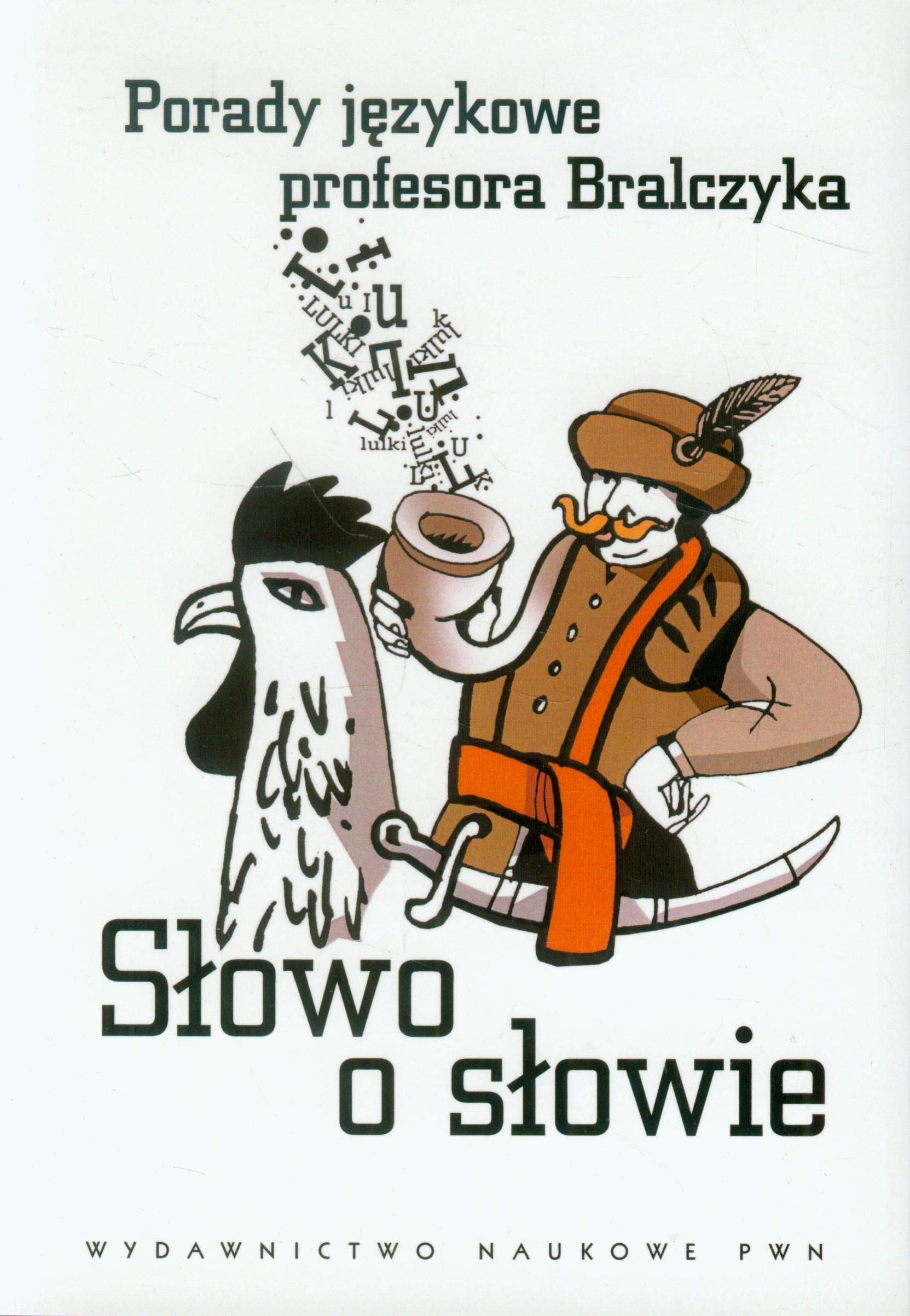Słowo o słowie: Porady językowe profesora Bralczyka Books
