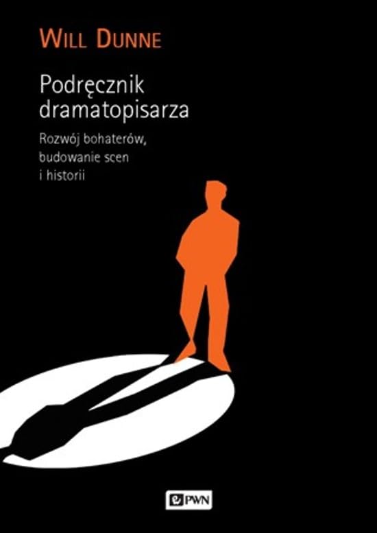 Podręcznik dramatopisarza: Rozwój bohaterów, budowanie scen i historii. Books