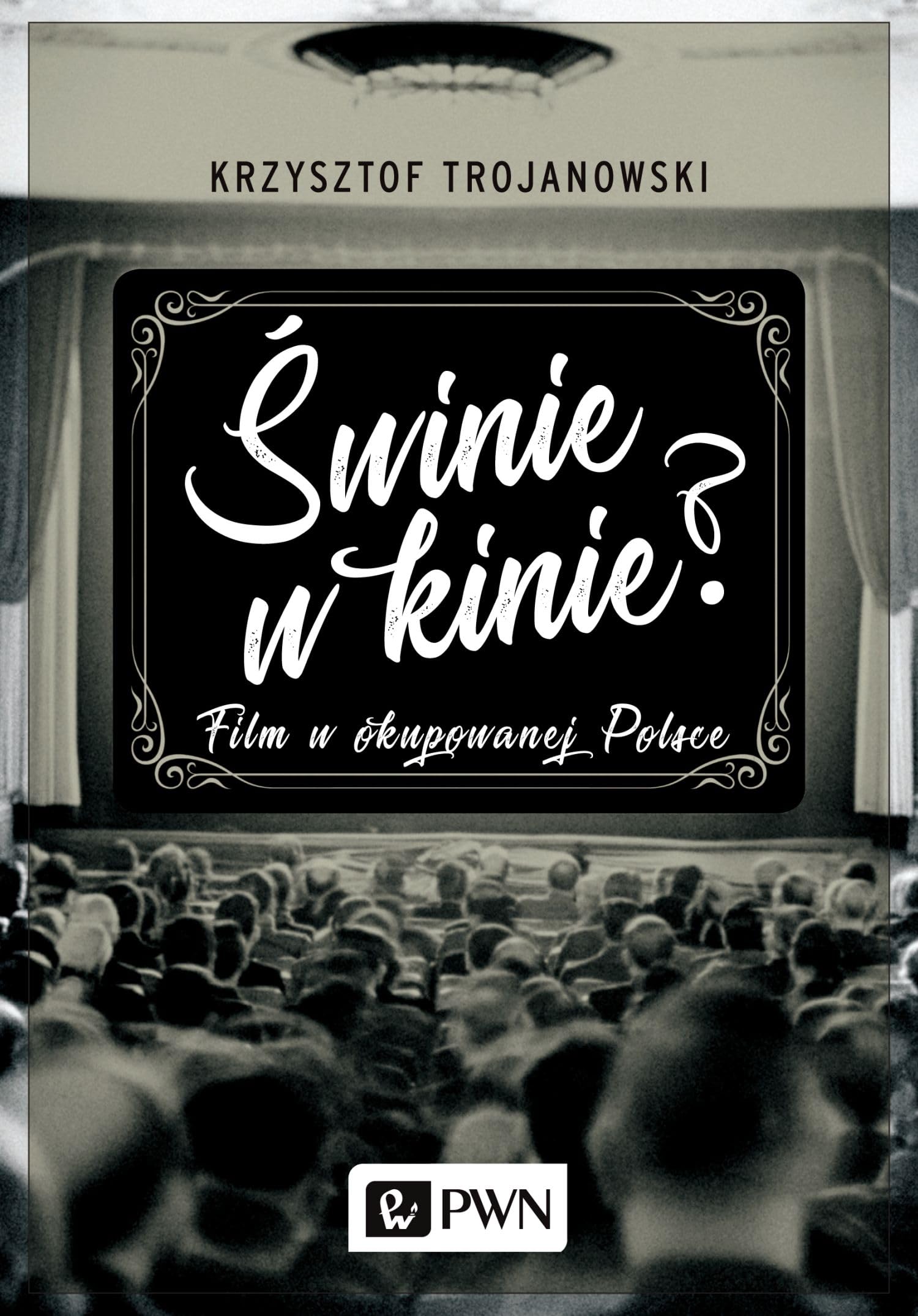 Swinie w kinie? Film w okupowanej Polsce Social Sciences