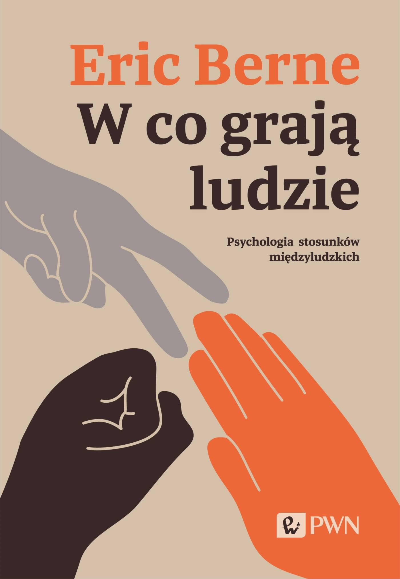 W co grają ludzie. Psychologia stosunków międzyludzkich Books