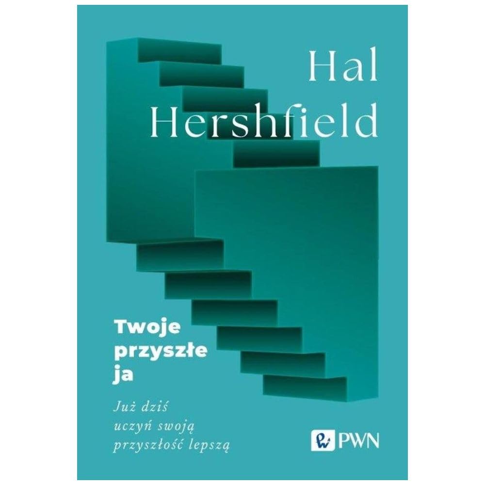 Twoje przyszłe ja. Już dziś uczyń swoją przyszłość lepszą Books