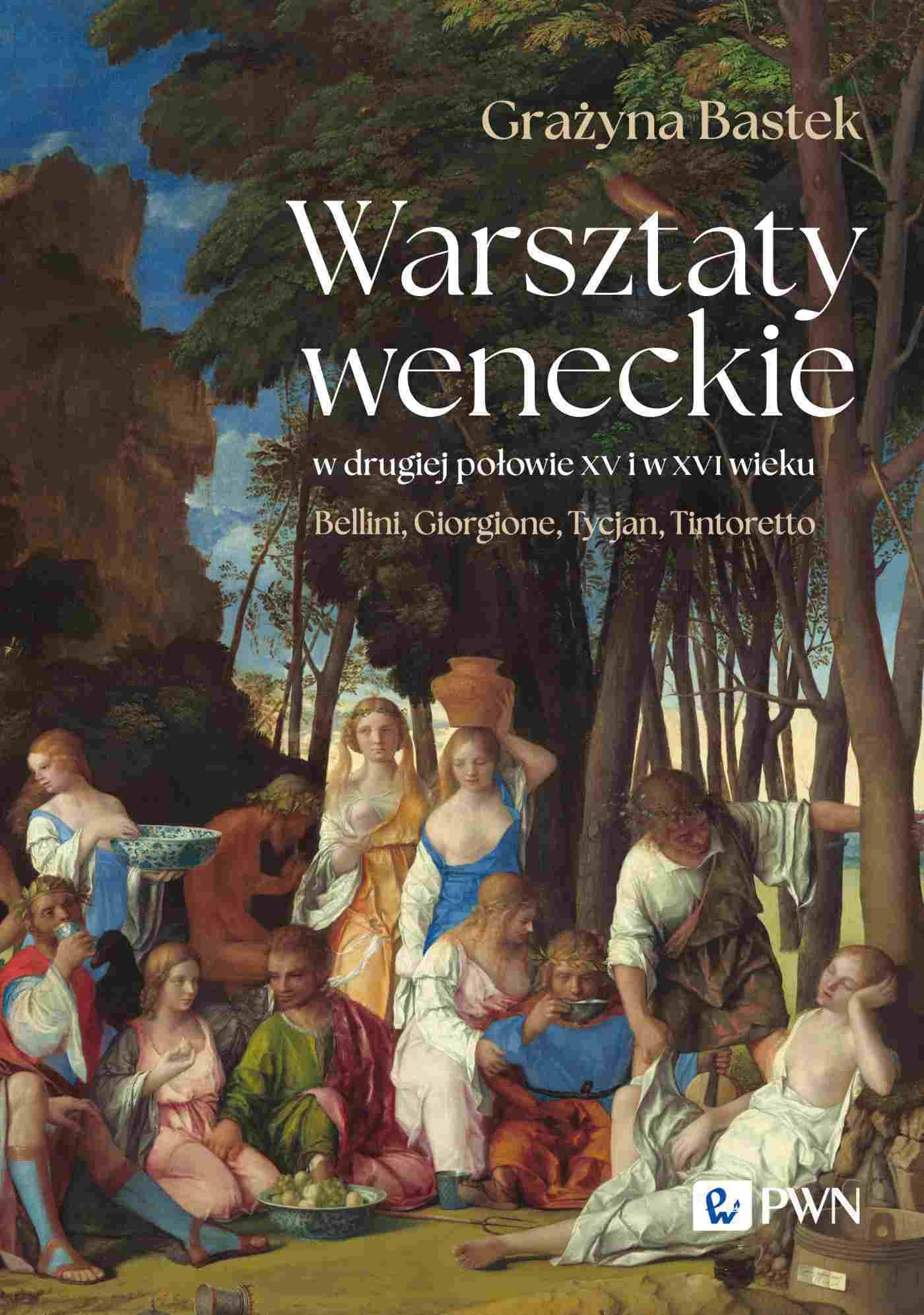 Warsztaty weneckie w drugiej połowie XV i w XVI wieku: Bellini, Giorgione, Tycjan, Tintoretto Books