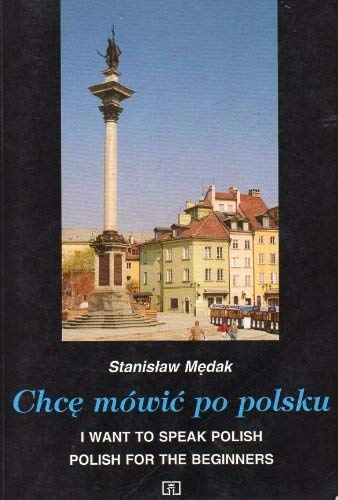 Chce Mowic Po Polsku-I Want To Speak For Beginners Books