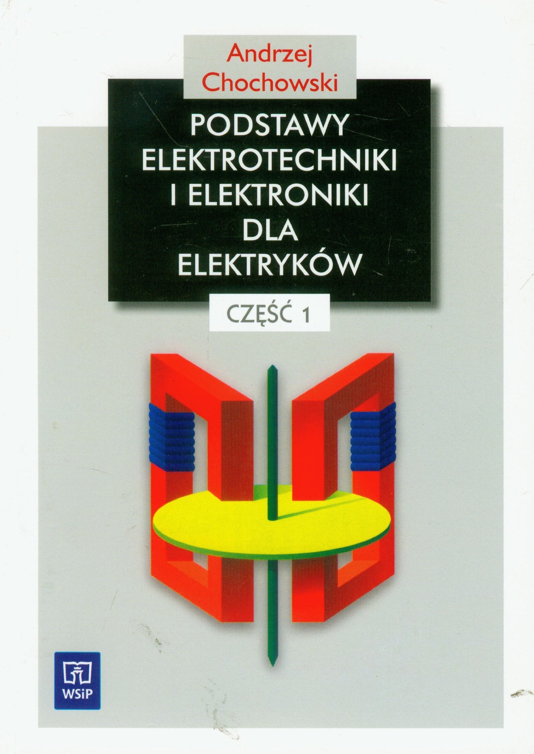 Podstawy elektrotechniki i elektroniki dla elektrykow Podrecznik czesc 1: Zasadnicza szkoła zawodowa Education & Training