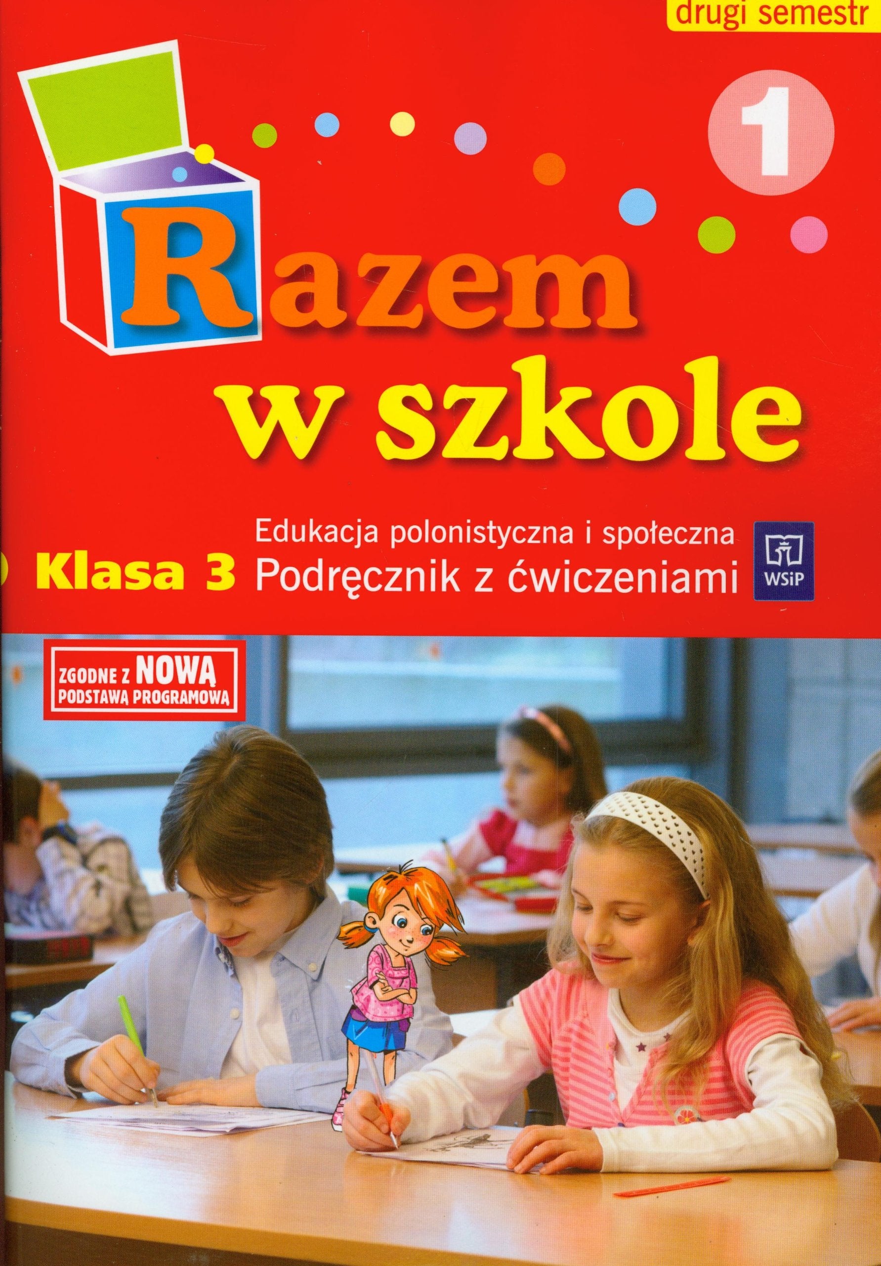 Razem w szkole 3 Edukacja polonistyczna i spoleczna Podrecznik z cwiczeniami Czesc 1 semestr 2: edukacja wczesnoszkolna Books