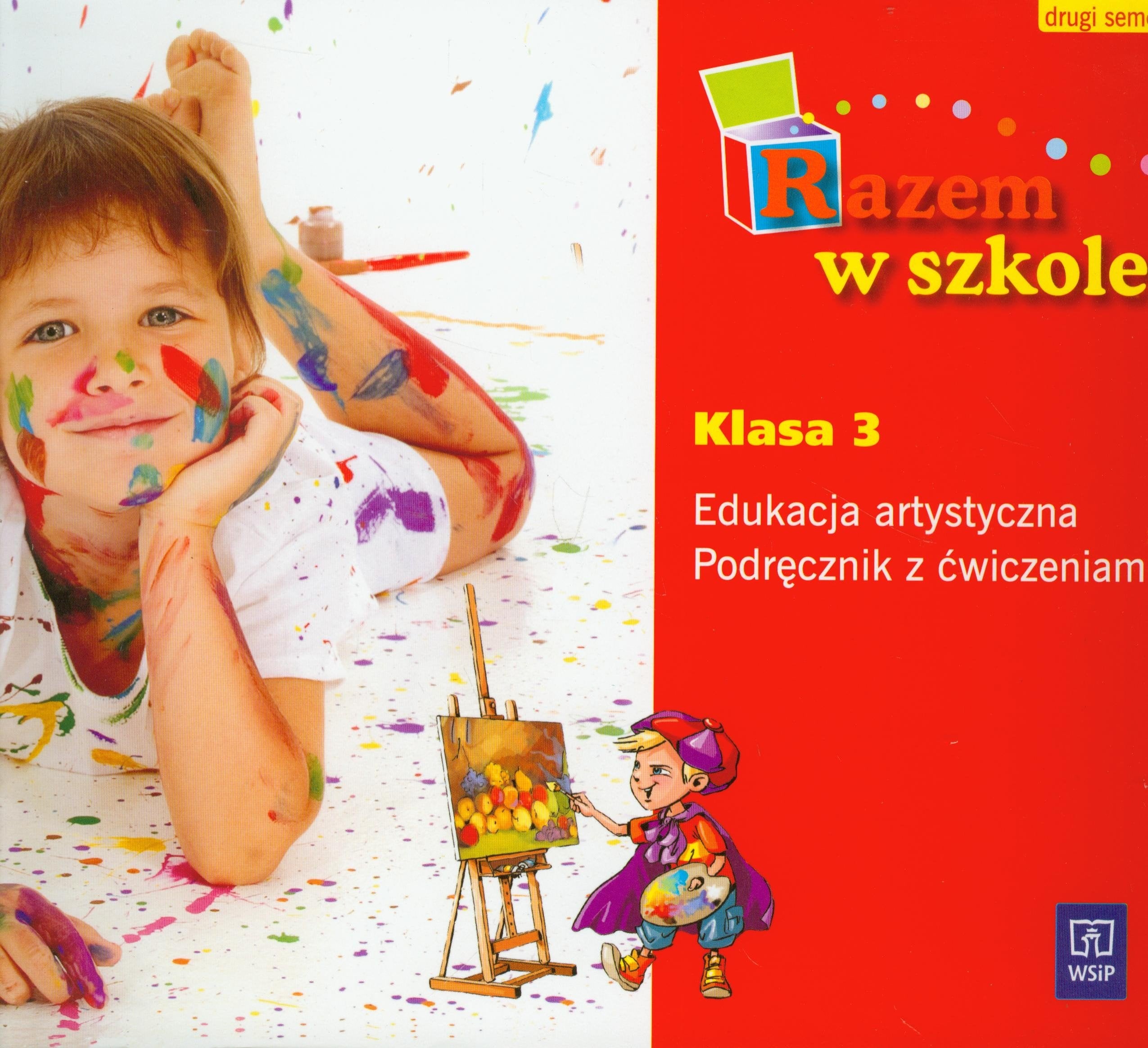 Razem w szkole 3 Podręcznik z ćwiczeniami semestr 2 Edukacja artystyczna: edukacja wczesnoszkolna Books