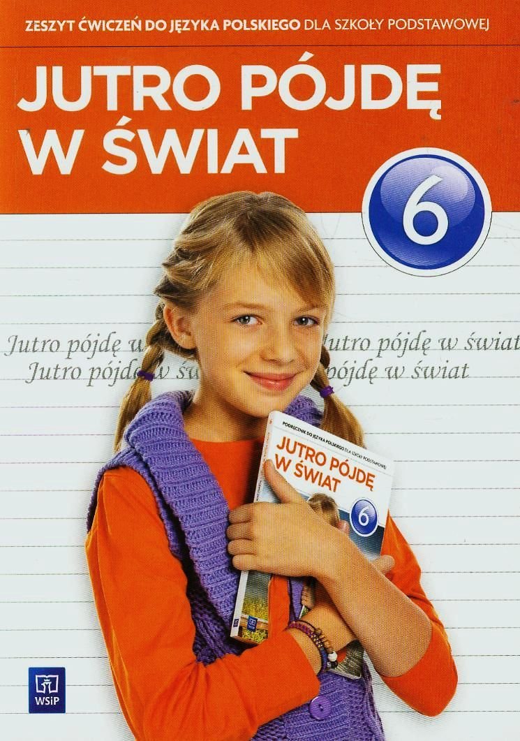 Jutro pójdę w świat 6 Zeszyt ćwiczeń: Szkoła podstawowa book
