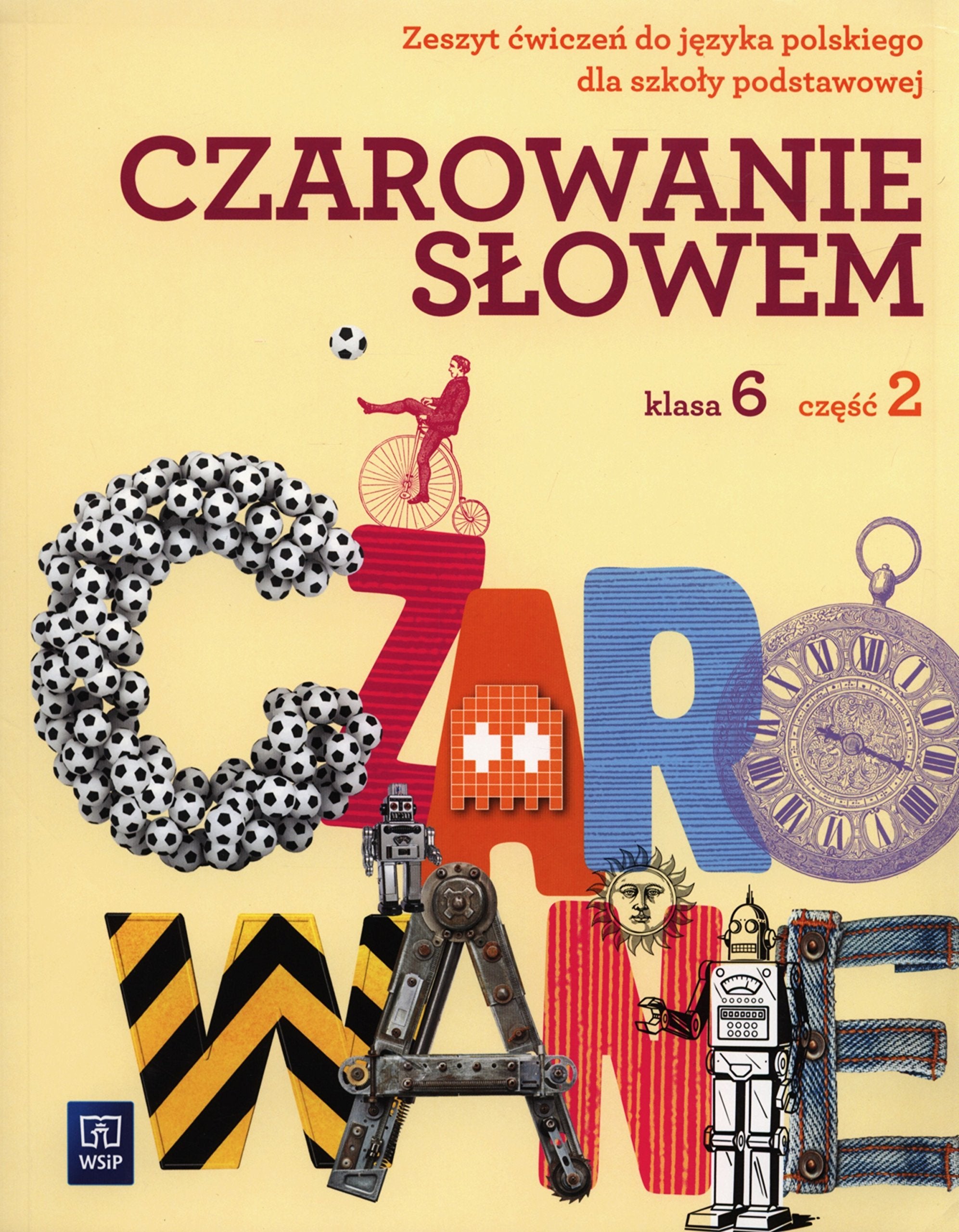 Czarowanie słowem 6 Zeszyt ćwiczeń Część 2: Szkoła podstawowa book