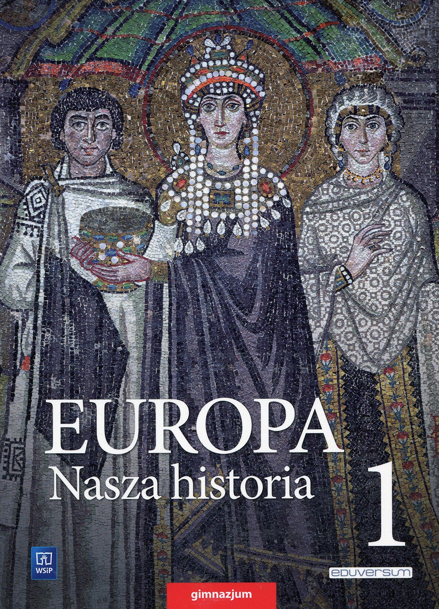 Europa Nasza historia 1 Od prahistorii do sredniowiecza Podrecznik / Europa Nasza historia 1 Historia w zrodlach, obrazach i odwolaniach do wspolczesnosci Books