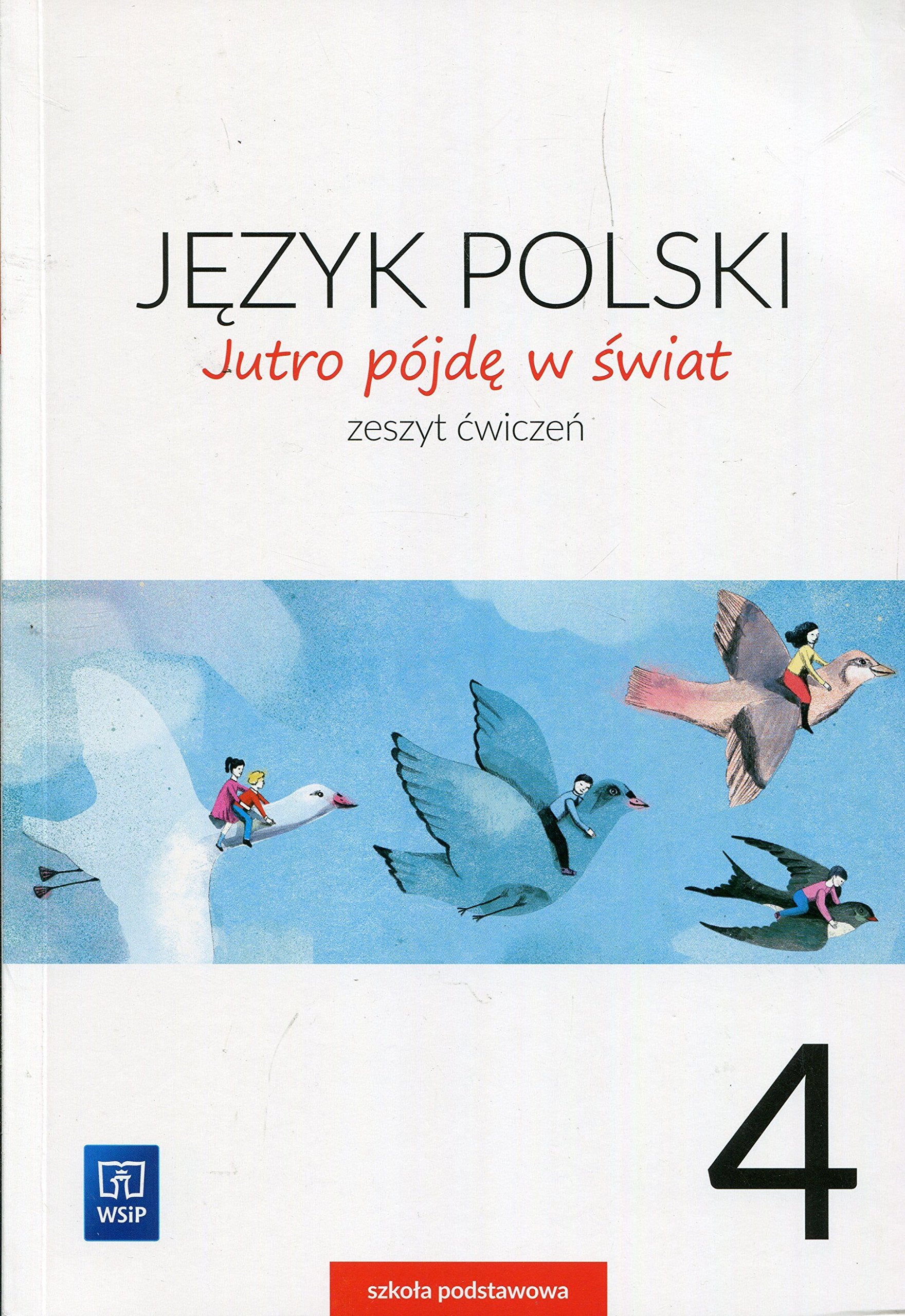 Jutro pojde w swiat Jezyk polski 4 Zeszyt cwiczen Education & Training